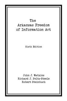 Image for The Arkansas Freedom of  Information Act