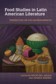 Image for Food studies in Latin American literature  : perspectives on the gastronarrative