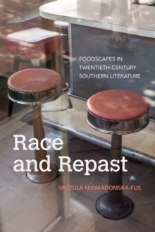 Image for Race and repast  : foodscapes in twentieth-century southern literature