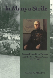 Image for In Many a Strife : General Gerald C. Thomas and the U. S. Marine Corps, 1917-1956