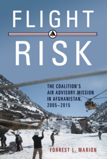 Image for Flight Risk: The Coalition's Air Advisory Mission in Afghanistan, 2005-2015