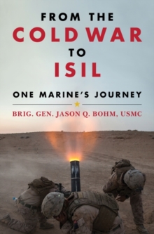 Image for From the Cold War to ISIL : One Marine's Journey