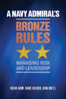Image for A Navy Admiral's Bronze Rules : Managing Risk and Leadership