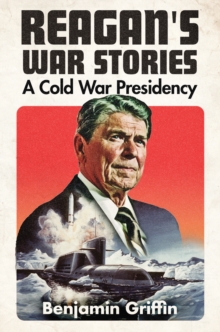 Image for Reagan's war stories: a Cold War presidency