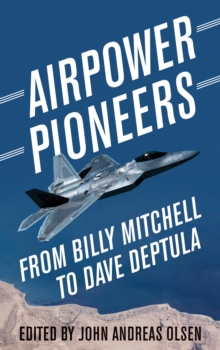Image for Airpower Pioneers: From Billy Mitchell to Dave Deptula