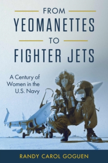 Image for From Yeomanettes to Fighter Jets : A Century of Women in the U.S. Navy