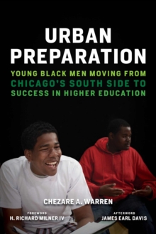 Image for Urban Preparation : Young Black Men Moving from Chicago's South Side to Success in Higher Education