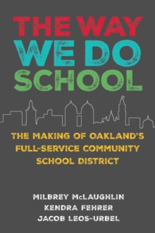 Image for The Way We Do School : The Making of Oakland's Full-Service Community School District