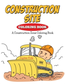 Image for Construction Site Coloring Book : A Construction Zone Coloring Book