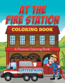 Image for At The Fire Station Coloring Book : A Fireman Coloring Book