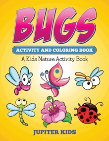 Image for Bugs Activity And Coloring Book : A Kids Nature Activity Book