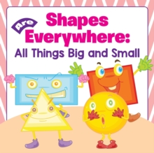 Image for Shapes Are Everywhere : All Things Big and Small