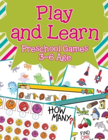 Image for Play and Learn : Preschool Games 3-6 Age