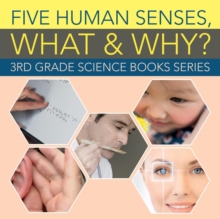 Image for Five Human Senses, What & Why? : 3rd Grade Science Books Series