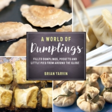 Image for A world of dumplings  : filled dumplings, pockets, and little pies from around the globe