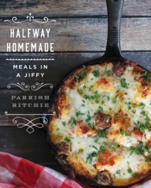 Halfway Homemade - Meals in a Jiffy