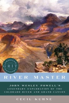 Image for River Master: John Wesley Powell's Legendary Exploration of the Colorado River and Grand Canyon
