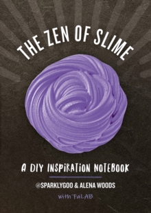 Image for The Zen of Slime : A DIY Inspiration Notebook