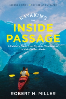 Image for Kayaking the Inside Passage: A Paddler's Guide from Puget Sound, Washington to Glacier Bay, Alaska