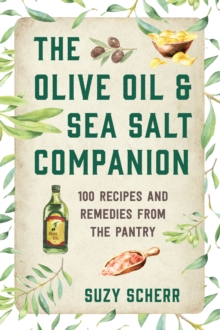 Image for The Olive Oil & Sea Salt Companion: 100 Recipes and Remedies from the Pantry