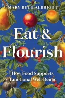 Eat & Flourish: How Food Supports Emotional Well-Being