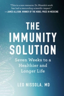 The Immunity Solution: Seven Weeks to Living Healthier and Longer