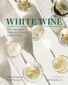 Image for White wine  : the comprehensive guide to the 50 essential varieties & styles