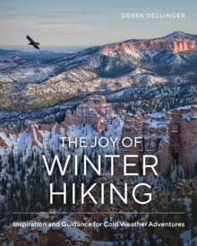 Image for The joy of winter hiking  : inspiration and guidance for cold weather adventures