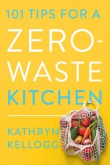 Image for 101 Tips for a Zero-Waste Kitchen