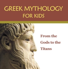 Image for Greek Mythology for Kids: From the Gods to the Titans: Greek Mythology Books