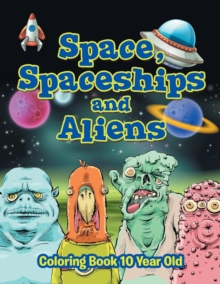 Image for Space, Spaceships and Aliens : Coloring Book 10 Year Old