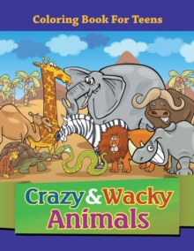 Image for Crazy & Wacky Animals : Coloring Book For Teens