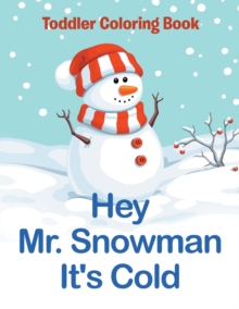 Image for Hey Mr. Snowman It's Cold : Toddler Coloring Book