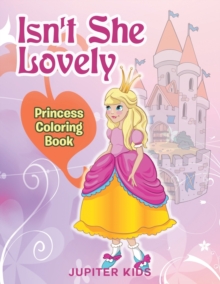 Image for Isn't She Lovely : Princess Coloring Book
