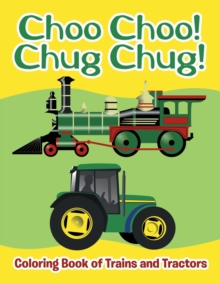Image for Choo Choo! Chug Chug! : Coloring Book of Trains and Tractors