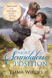 Image for Most Scandalous Position: Brothers of the Absinthe Club Book 4