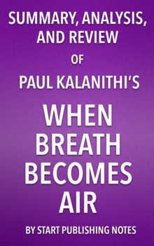 Image for Summary, analysis, and review of Paul Kalanithi's When breath becomes air.