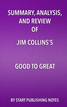 Image for Summary, analysis, and review of Jim Collins's Good to great: why some companies make the leap ... and others don't.