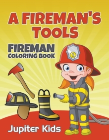 Image for A Fireman's Tools : Fireman Coloring Book