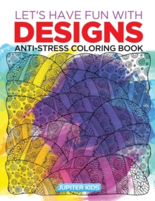 Image for Let's Have Fun with Designs : Anti-Stress Coloring Book