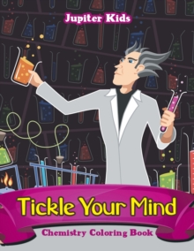 Image for Tickle Your Mind : Chemistry Coloring Book