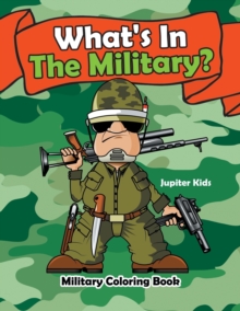 Image for What's In The Military? : Military Coloring Book