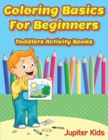 Image for Coloring Basics For Beginners : Toddlers Activity Books