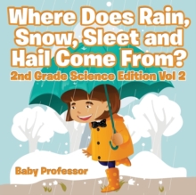 Image for Where Does Rain, Snow, Sleet and Hail Come From? 2nd Grade Science Edition Vol 2