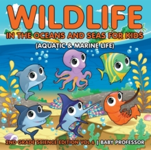Image for Wildlife in the Oceans and Seas for Kids (Aquatic & Marine Life) 2nd Grade Science Edition Vol 6