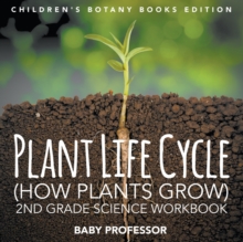 Image for Plant Life Cycle (How Plants Grow) : 2nd Grade Science Workbook Children's Botany Books Edition