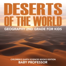 Image for Deserts of The World : Geography 2nd Grade for Kids Children's Earth Sciences Books Edition