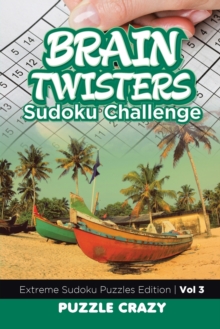Image for Brain Twisters Sudoku Challenge Vol 3 : Extreme Sudoku Puzzles Edition