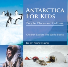Image for Antarctica For Kids : People, Places and Cultures - Children Explore The World Books