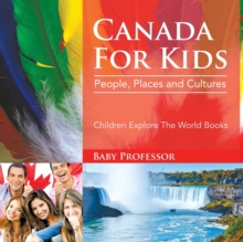Image for Canada For Kids : People, Places and Cultures - Children Explore The World Books